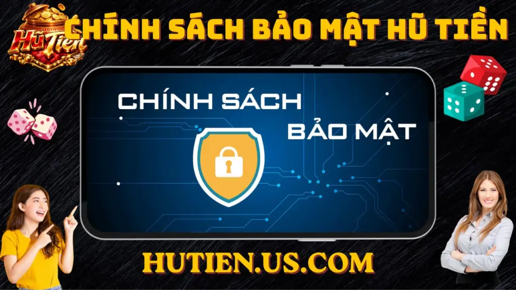 CHÍNH SÁCH BẢO MẬT HŨ TIỀN